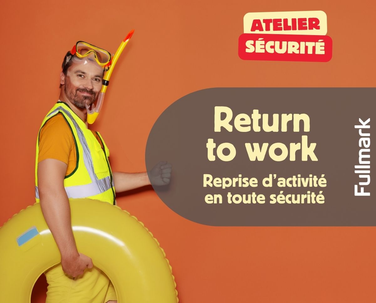 RETURN TO WORK Reprise d’activité en toute sécurité