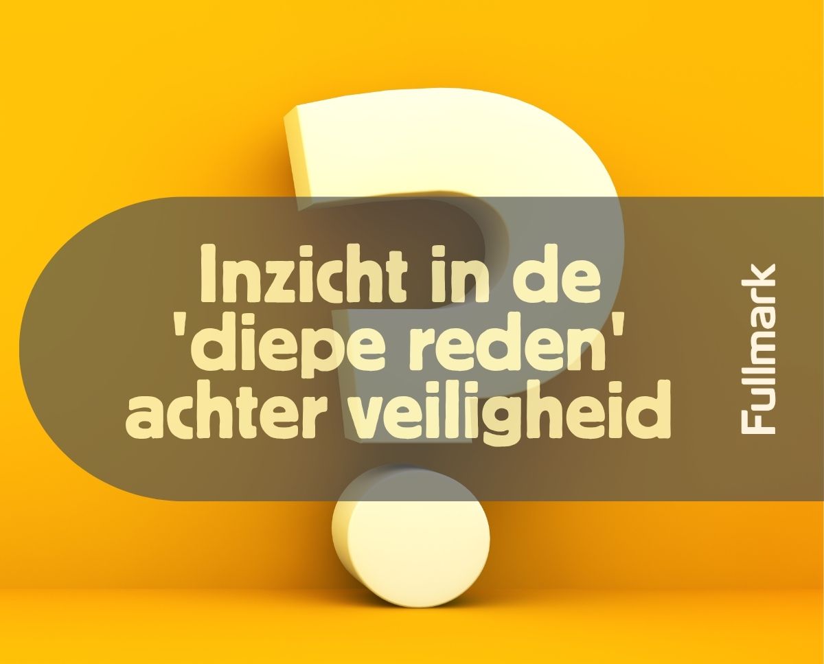 Inzicht in de 'diepe reden' achter veiligheid